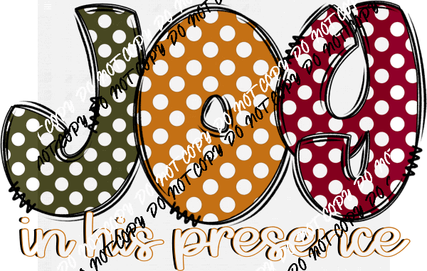 Joy in His Presence Polka Dot Text DTF Transfer - We Print U Press DTF Transfers