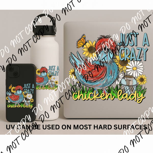 JUST A CRAZY CHICKEN LADY UV TRANSFER STICKER - We Print U Press DTF Transfers