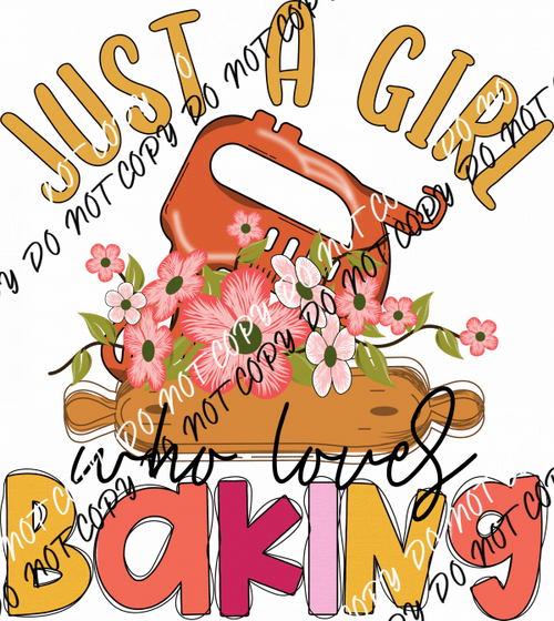 Just a Girl Who Loves Baking DTF Transfer - We Print U Press DTF Transfers