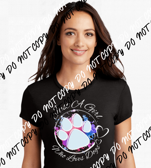 Just A Girl Who Loves Dogs DTF Transfer - We Print U Press DTF Transfers