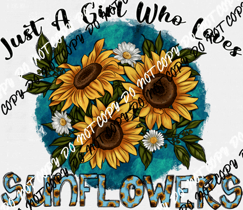 Just a Girl Who Loves Sunflowers DTF Transfer - We Print U Press DTF Transfers
