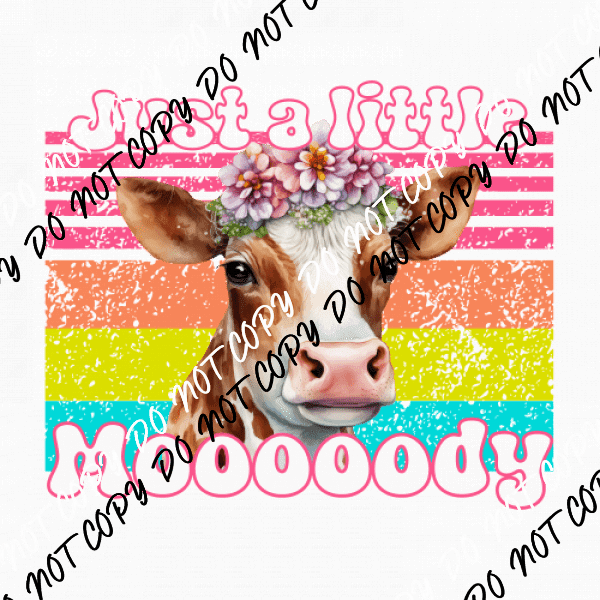 Just a Little Moody Cow DTF Transfer - We Print U Press DTF Transfers