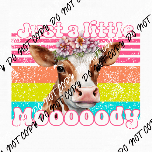 Just a Little Moody Cow DTF Transfer - We Print U Press DTF Transfers