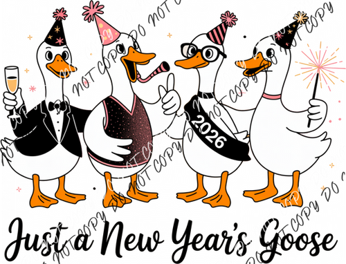 Just a New Year’s Goose 2026 DTF Transfer RTP DTF Transfers