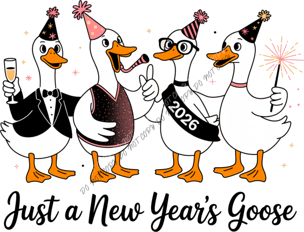 Just a New Year’s Goose 2026 DTF Transfer RTP DTF Transfers
