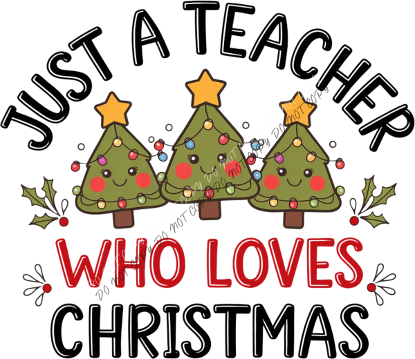 Just a Teacher Who Loves Christmas DTF Transfer RTP DTF Transfers