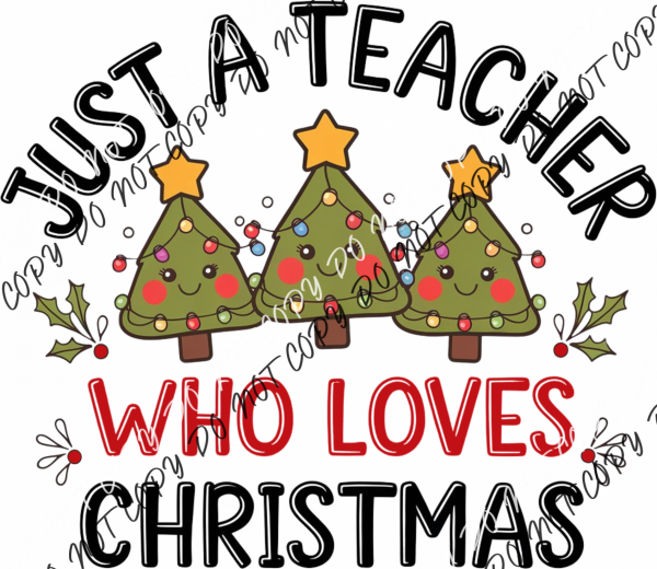Just a Teacher Who Loves Christmas DTF Transfer RTP DTF Transfers