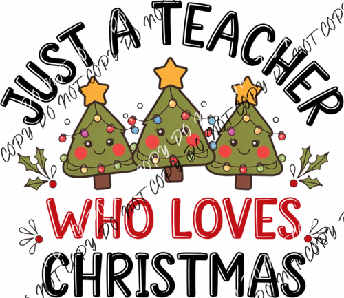 Just a Teacher Who Loves Christmas DTF Transfer RTP DTF Transfers