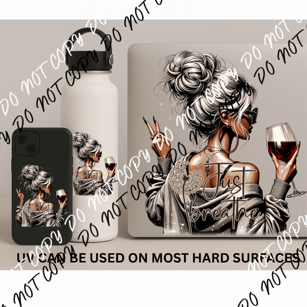 JUST BREATHE GIRL UV TRANSFER - We Print U Press DTF Transfers