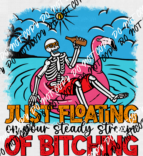 Just Floating on Your Steady Stream of Bitching DTF Transfer - We Print U Press DTF Transfers