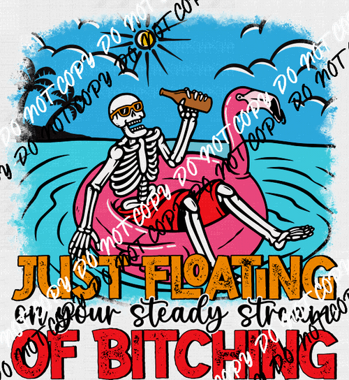 Just Floating on Your Steady Stream of Bitching DTF Transfer - We Print U Press DTF Transfers