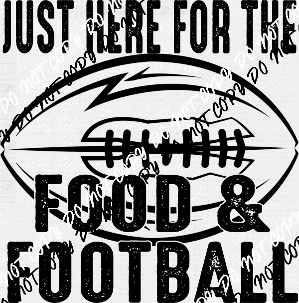 Just Here for the Food & Football White or Black Print DTF Transfer - We Print U Press DTF Transfers