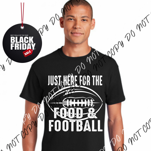 Just Here For The Food & Football White Or Black Print Dtf Transfer Adult Xl-2Xl 12” / Rtp Transfers