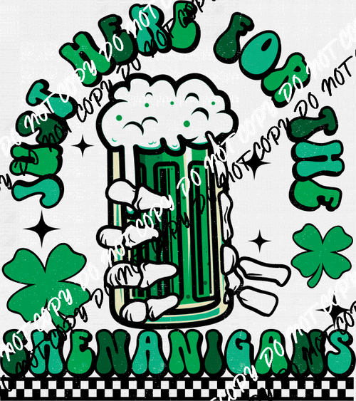 Just Here For The Shenanigans Green Beer DTF Transfer - We Print U Press DTF Transfers