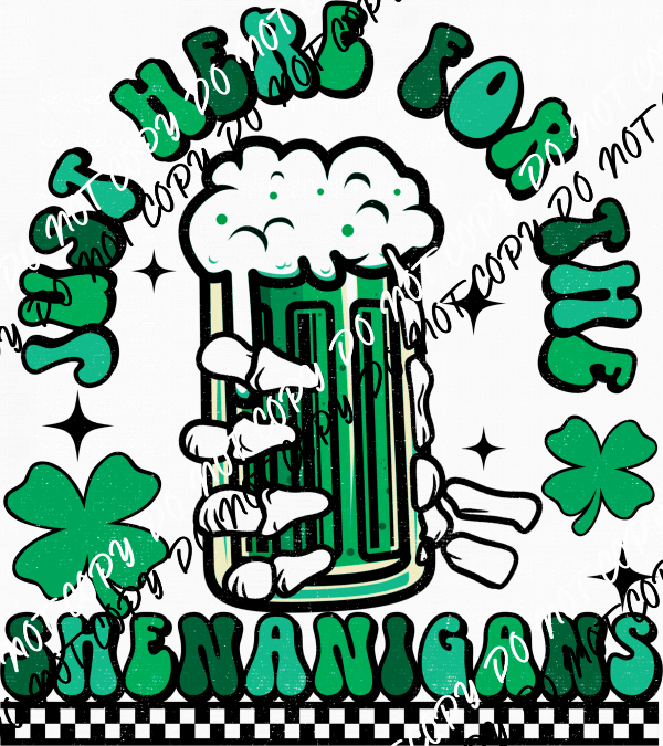 Just Here For The Shenanigans Green Beer DTF Transfer - We Print U Press DTF Transfers