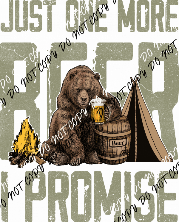 Just One More Beer I Promise - We Print U Press DTF Transfers