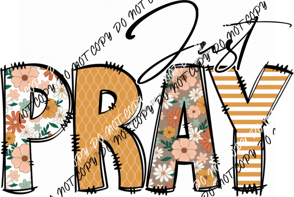 Just Pray DTF Transfer - We Print U Press DTF Transfers