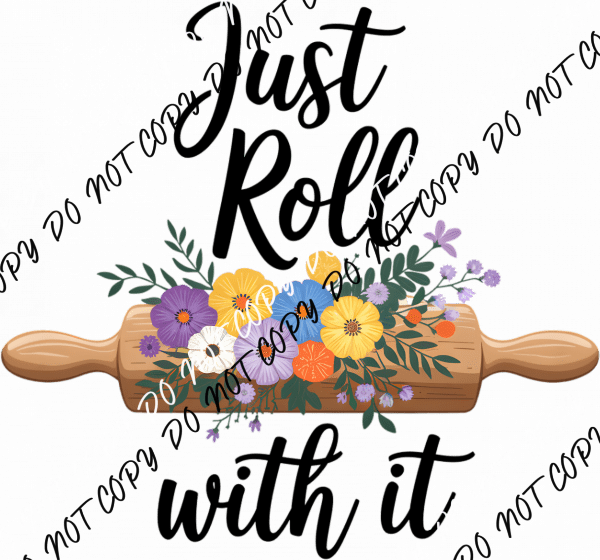 Just Roll With It DTF Transfer - We Print U Press DTF Transfers