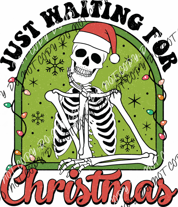 Just Waiting for Christmas Skeleton DTF Transfer - We Print U Press DTF Transfers