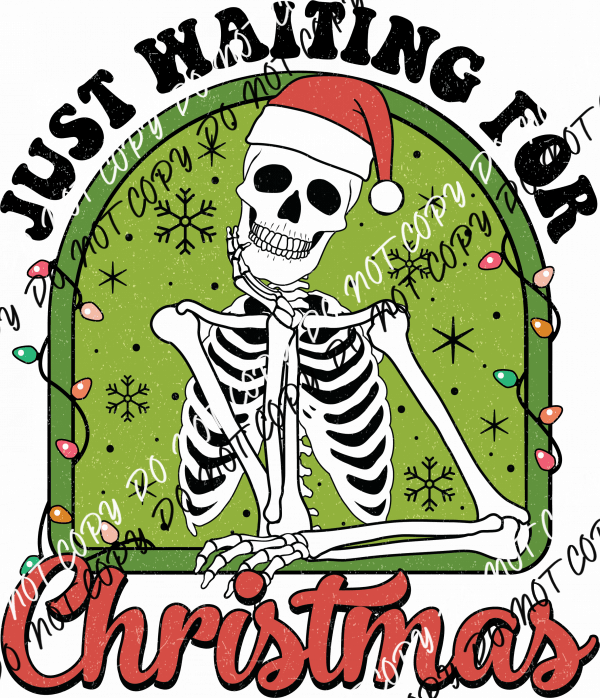 Just Waiting for Christmas Skeleton DTF Transfer - We Print U Press DTF Transfers
