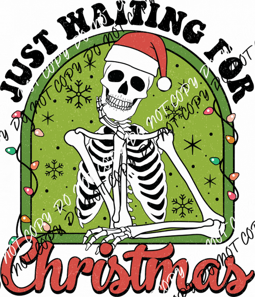 Just Waiting for Christmas Skeleton DTF Transfer - We Print U Press DTF Transfers