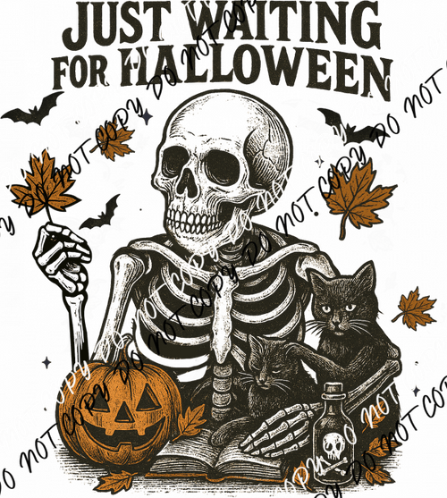 Just Waiting for Halloween Skeleton and Friends DTF Transfer - We Print U Press DTF Transfers