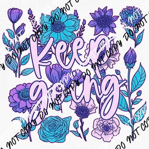 Keep Going Floral DTF Transfer - We Print U Press DTF Transfers