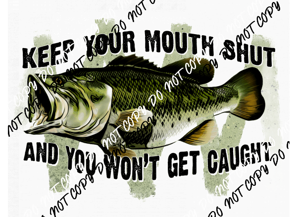 Keep Your Mouth Shut DTF Transfer - We Print U Press DTF Transfers