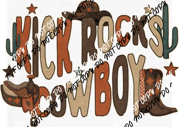 Kick Rocks Cowboy DTF Transfer - We Print U Press DTF Transfers