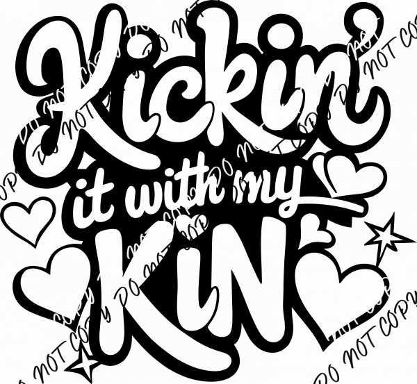 Kickin' It With My Kin DTF Transfer - We Print U Press DTF Transfers