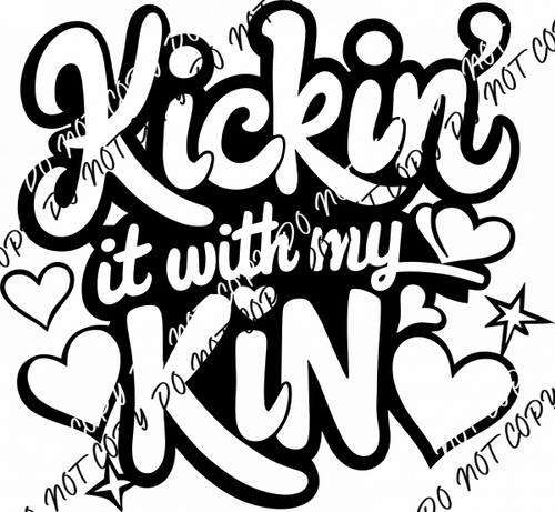 Kickin' It With My Kin DTF Transfer - We Print U Press DTF Transfers