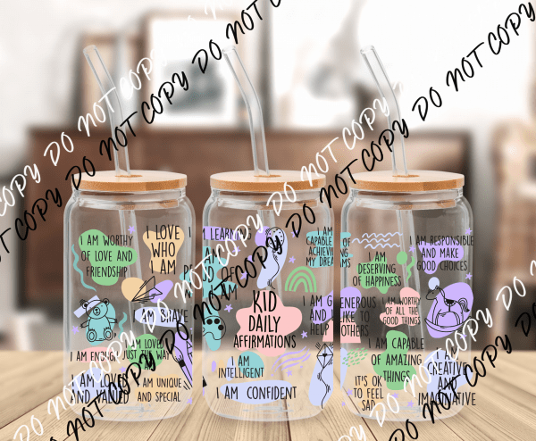 Kid Daily Affirmations UV Transfer for 16 oz Glass Can - We Print U Press DTF Transfers