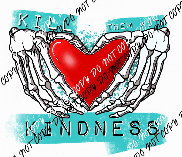 Kill Them with Kindness DTF Transfer - We Print U Press DTF Transfers