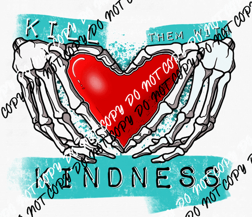 Kill Them with Kindness DTF Transfer - We Print U Press DTF Transfers