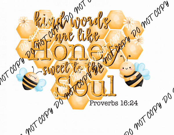 Kind Words are Like Honey for the Soul DTF Transfer - We Print U Press DTF Transfers