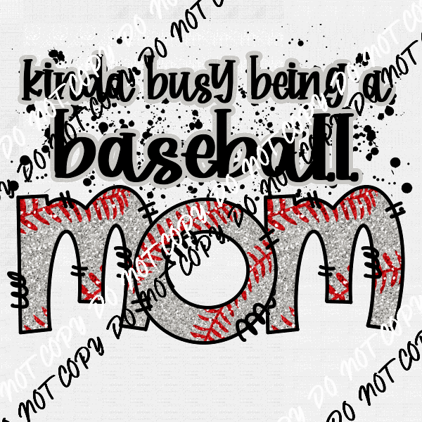 Kinda Busy Being a Baseball Mom DTF Transfer - We Print U Press DTF Transfers