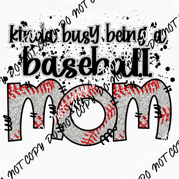 Kinda Busy Being a Baseball Mom DTF Transfer - We Print U Press DTF Transfers