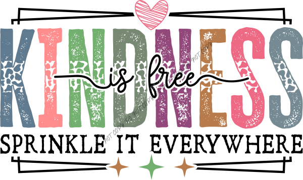Kindness Is Free Sprinkle it Everywhere DTF Transfer RTP DTF Transfers