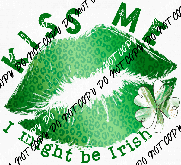 Kiss Me I Might be Irish DTF Transfer - We Print U Press DTF Transfers