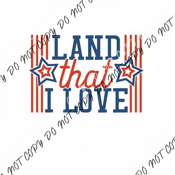 Land That I Love Patriotic Dtf Transfer