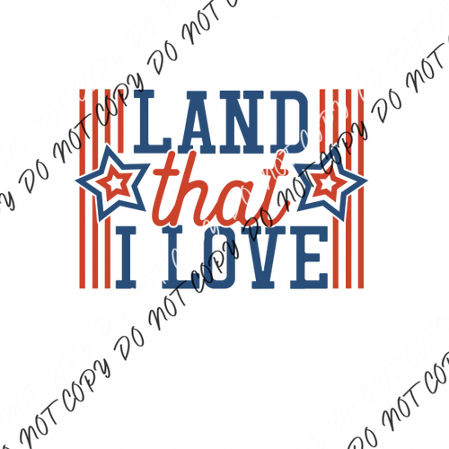 Land That I Love Patriotic Dtf Transfer