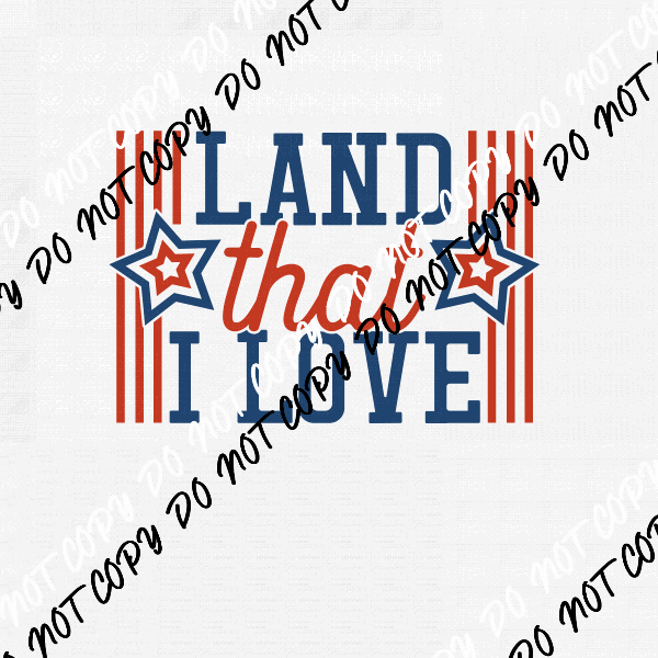 Land that I Love Patriotic DTF Transfer - We Print U Press DTF Transfers