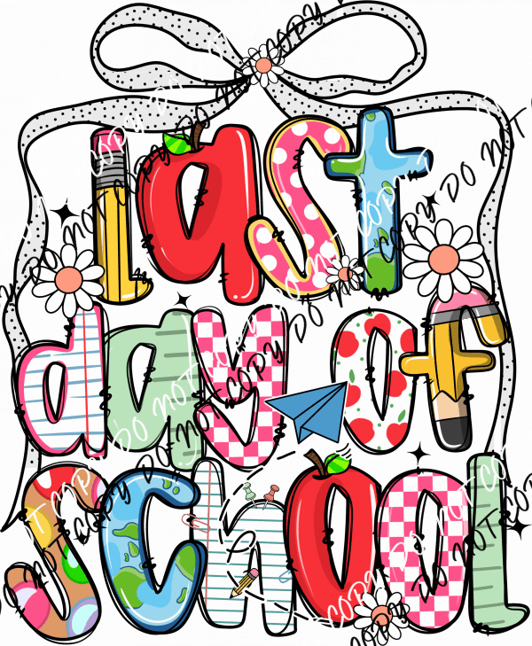 Last Day of School DTF Transfer - We Print U Press DTF Transfers