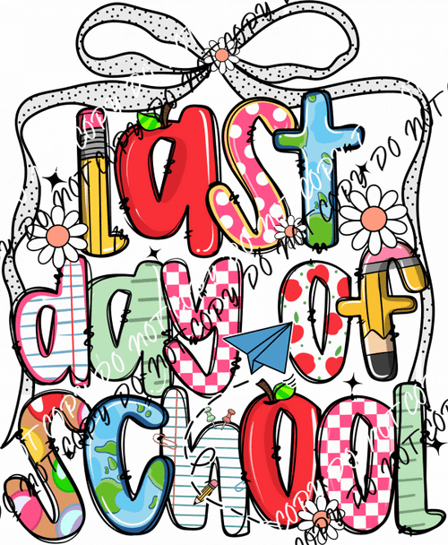 Last Day of School DTF Transfer - We Print U Press DTF Transfers