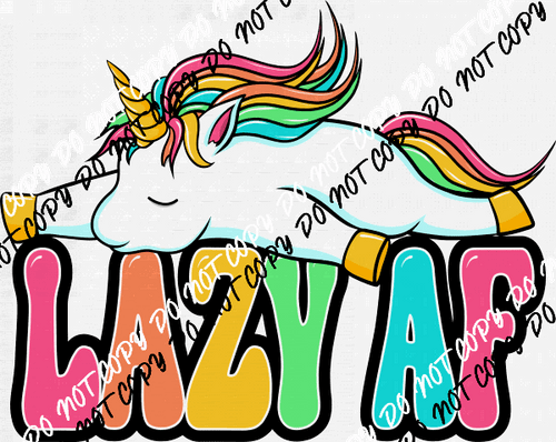 Lazy AF Unicorn Rainbow DTF Transfer - We Print U Press DTF Transfers