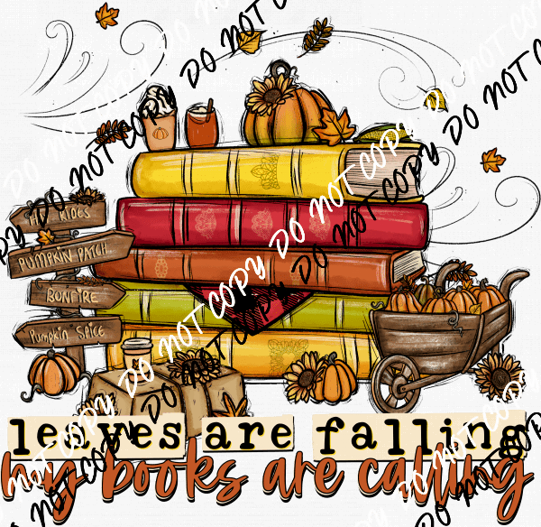 Leaves are Falling My Books are Calling Fall DTF Transfer - We Print U Press DTF Transfers