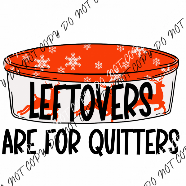 Leftovers Are For Quitters Dtf Transfer Transfers