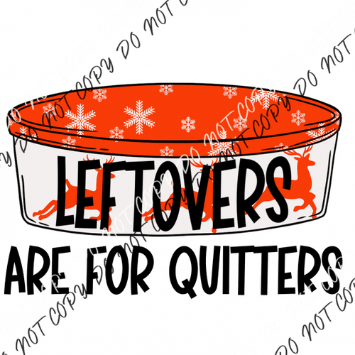 Leftovers Are For Quitters Dtf Transfer Transfers