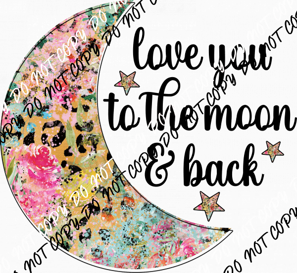 Leopard Print Moon Love You to the Moon and Back DTF Transfer - We Print U Press DTF Transfers