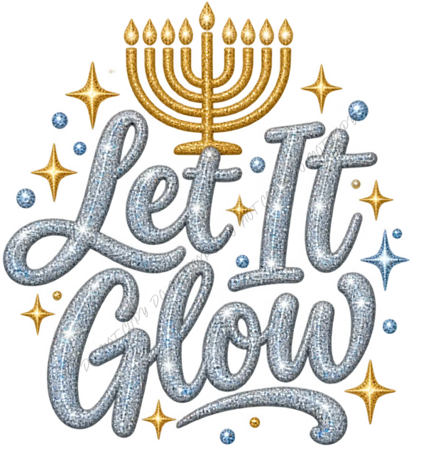 Silver glitter 'Let It Glow' text with golden menorah and stars ready to press dtf transfer